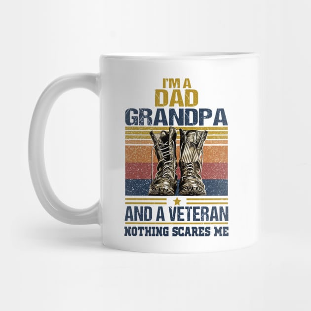 I'M A DAD GRANPA AND A VETERAN NOTHING SCARES ME T SHIRT by jazmitee